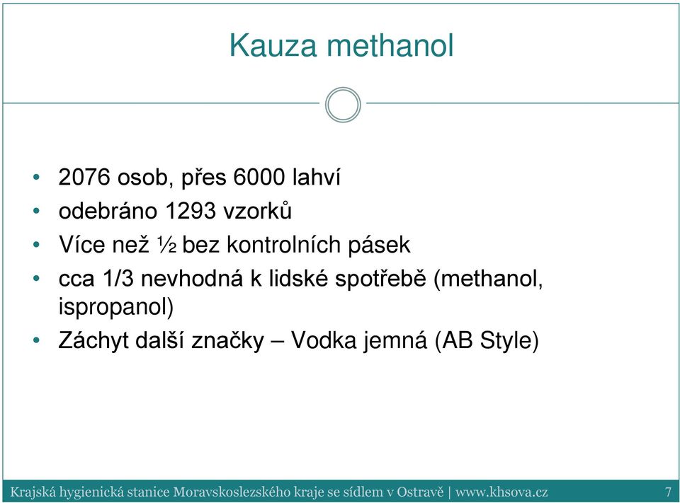 (methanol, ispropanol) Záchyt další značky Vodka jemná (AB Style)
