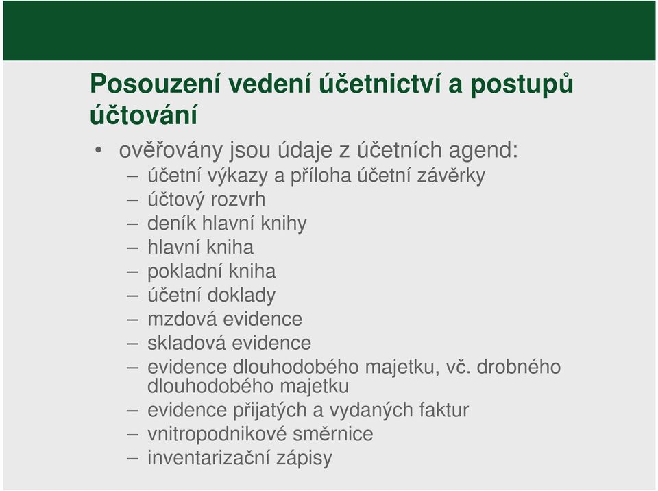 účetní doklady mzdová evidence skladová evidence evidence dlouhodobého majetku, vč.