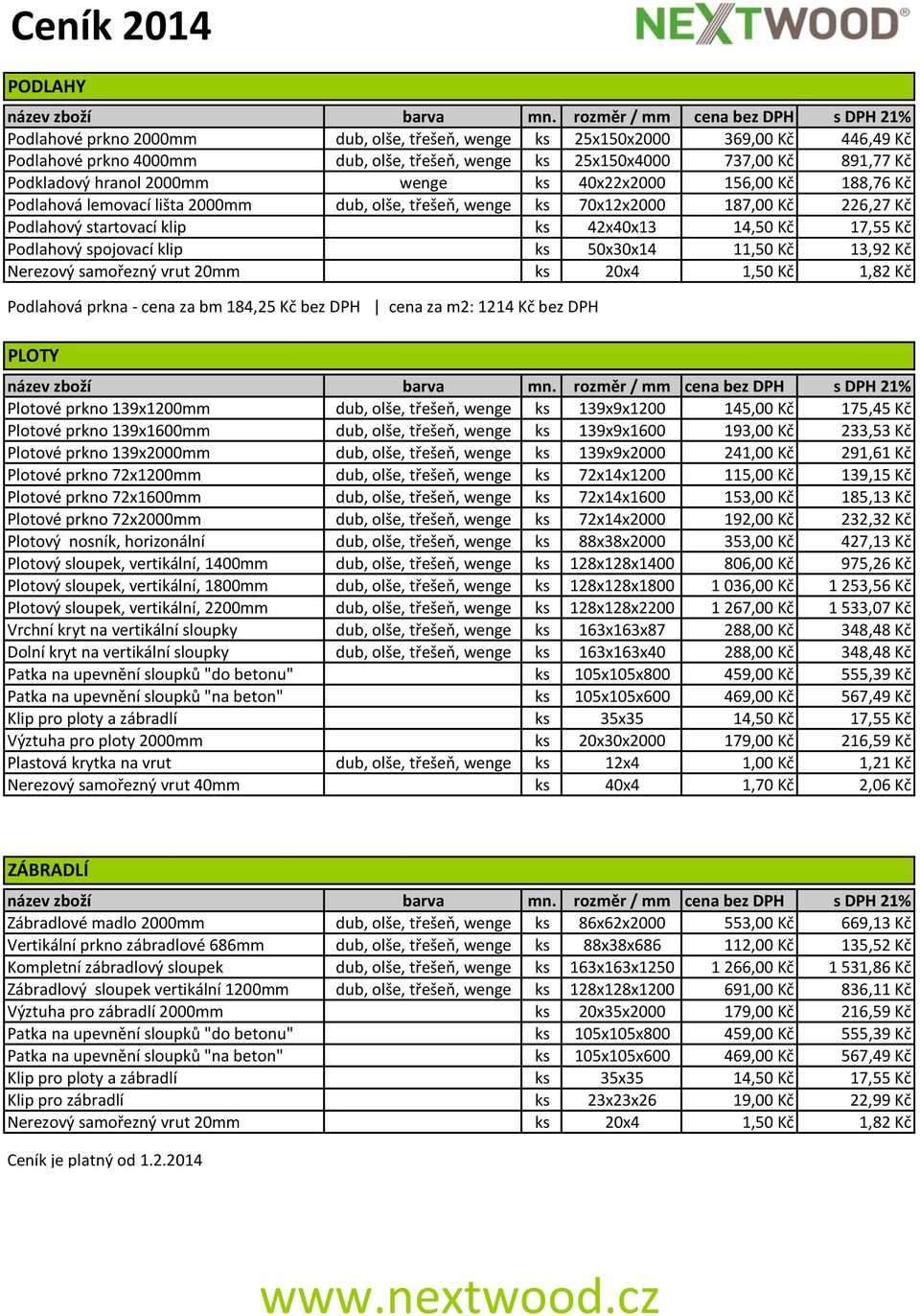 156,00 Kč 188,76 Kč Podlahová lemovací lišta 2000mm ks 70x12x2000 187,00 Kč 226,27 Kč Podlahový startovací klip ks 42x40x13 14,50 Kč 17,55 Kč Podlahový spojovací klip ks 50x30x14 11,50 Kč 13,92 Kč