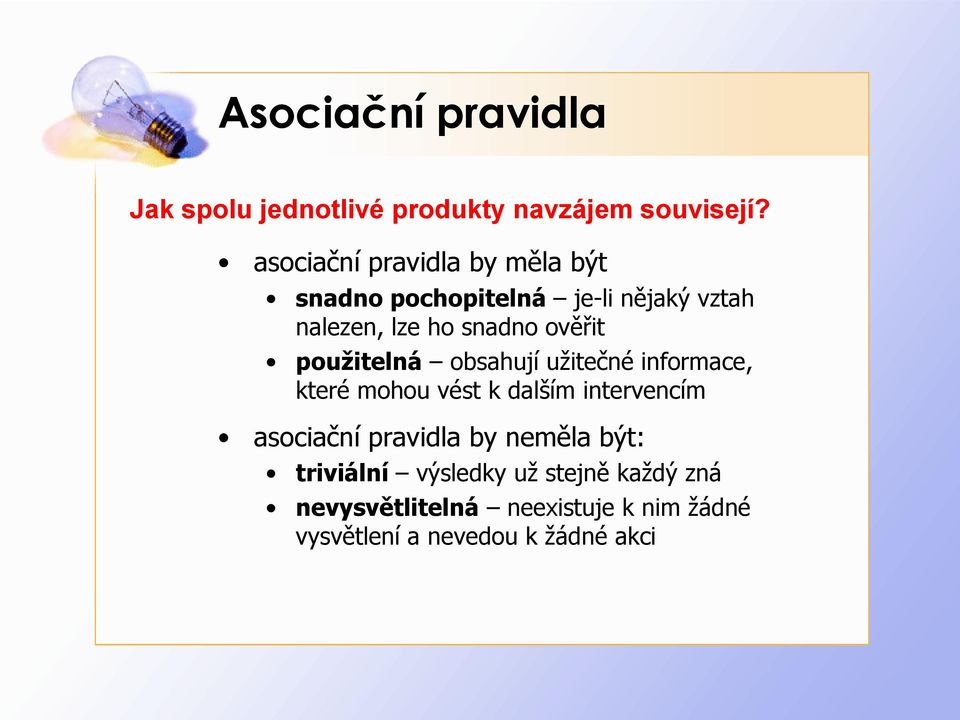 ověřit použitelná obsahují užitečné informace, které mohou vést k dalším intervencím asociační