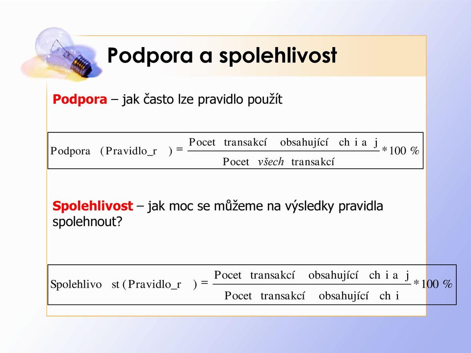 Spolehlivost jak moc se můžeme na výsledky pravidla spolehnout?