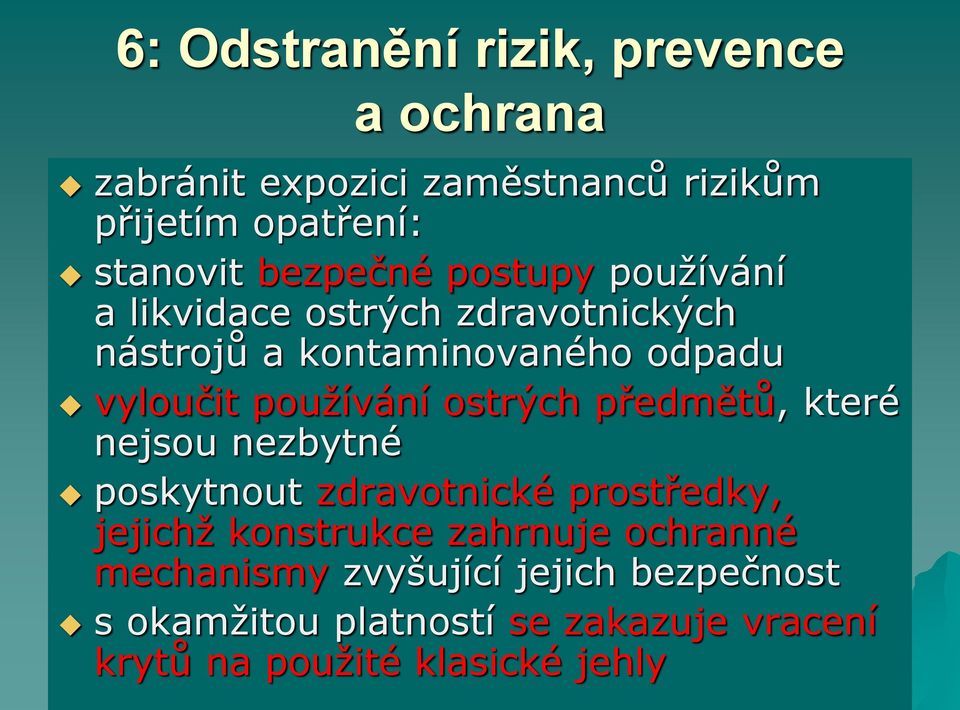 používání ostrých předmětů, které nejsou nezbytné poskytnout zdravotnické prostředky, jejichž konstrukce