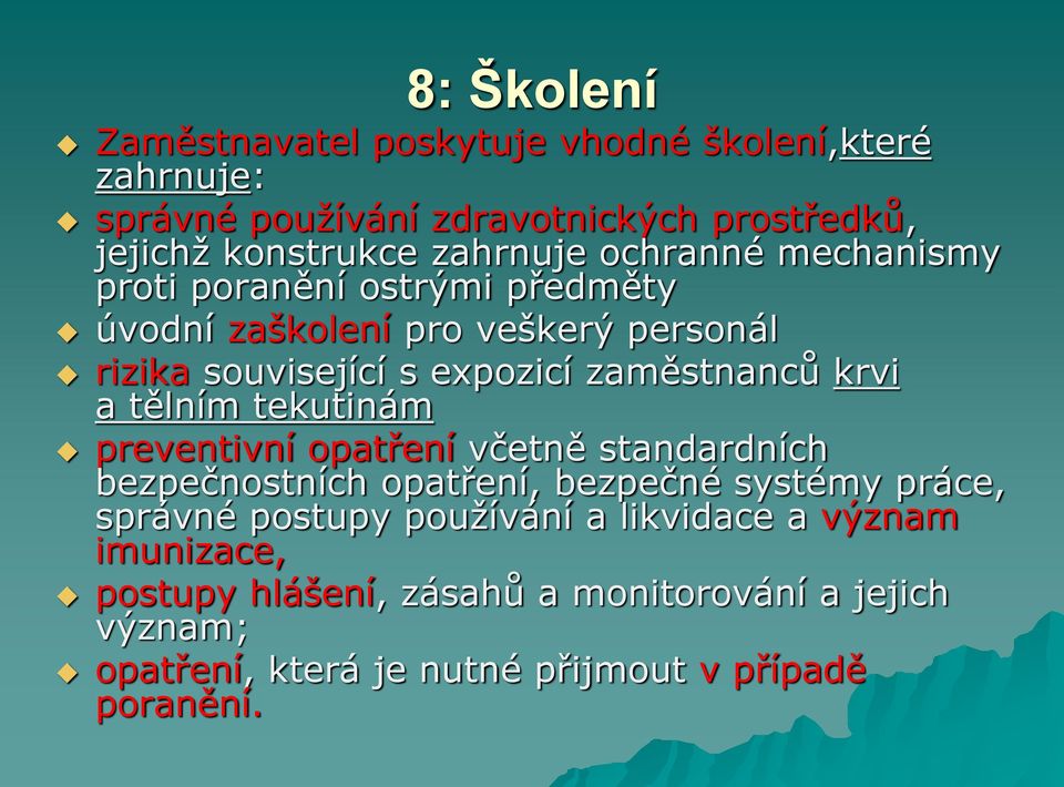 zaměstnanců krvi a tělním tekutinám preventivní opatření včetně standardních bezpečnostních opatření, bezpečné systémy práce, správné