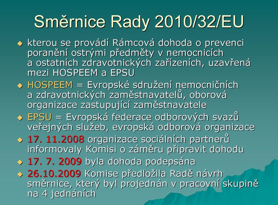 EPSU = Evropská federace odborových svazů veřejných služeb, evropská odborová organizace 17. 11.