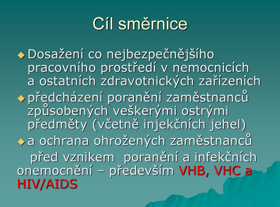 veškerými ostrými předměty (včetně injekčních jehel) a ochrana ohrožených