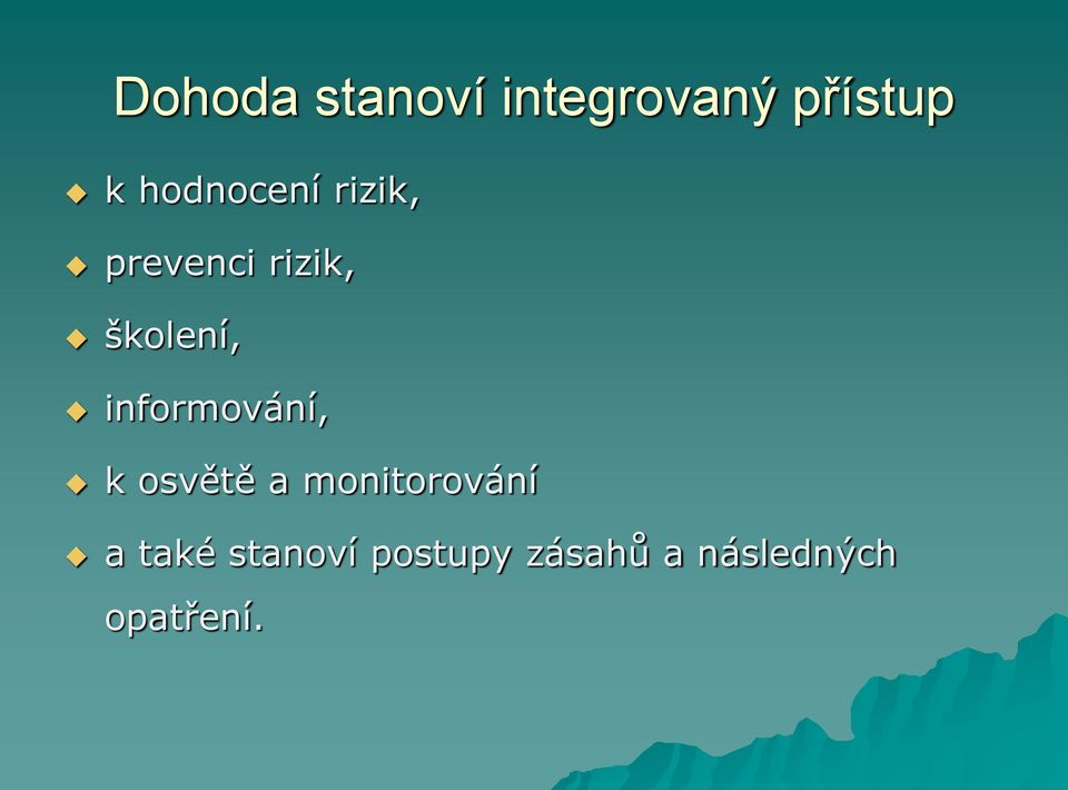 informování, k osvětě a monitorování a