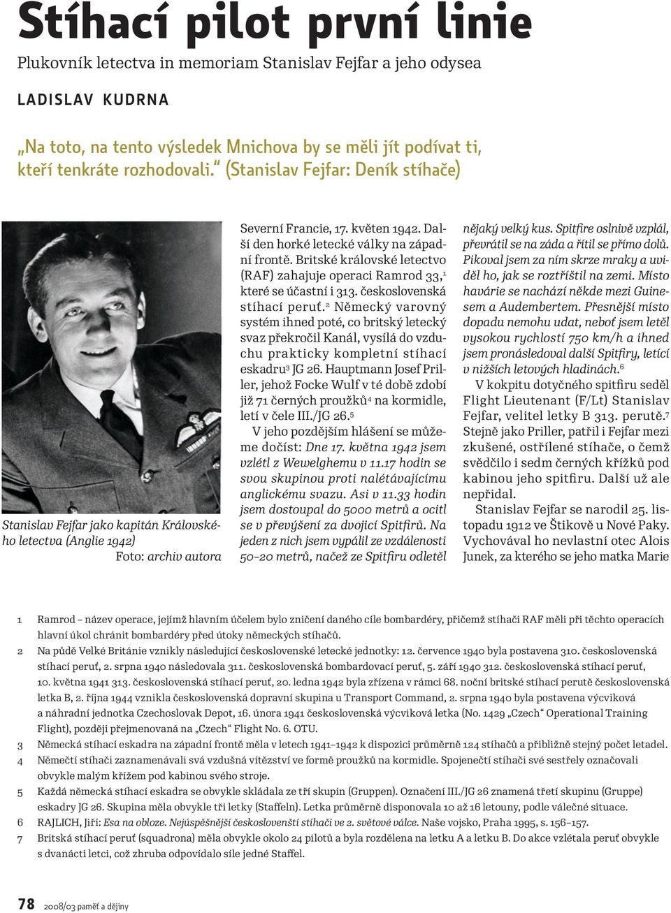 Britské královské letectvo (RAF) zahajuje operaci Ramrod 33, 1 které se účastní i 313. československá stíhací peruť.