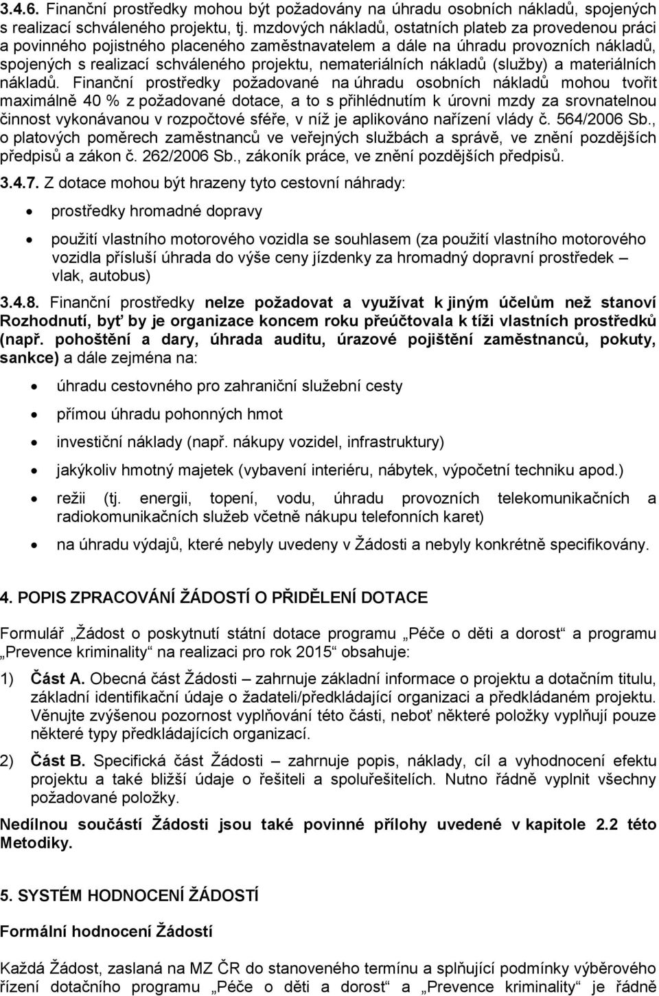 nákladů (služby) a materiálních nákladů.