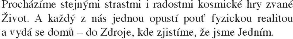 A každý z nás jednou opustí pouť fyzickou