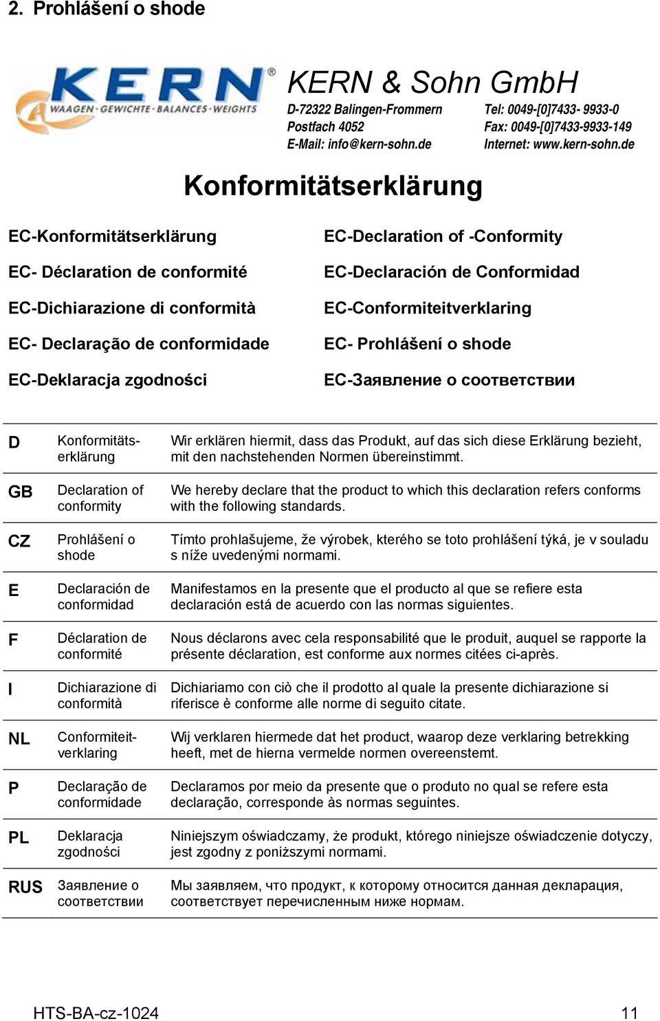 de EC-Konformitätserklärung EC- Déclaration de conformité EC-Dichiarazione di conformità EC- Declaração de conformidade EC-Deklaracja zgodności EC-Declaration of -Conformity EC-Declaración de