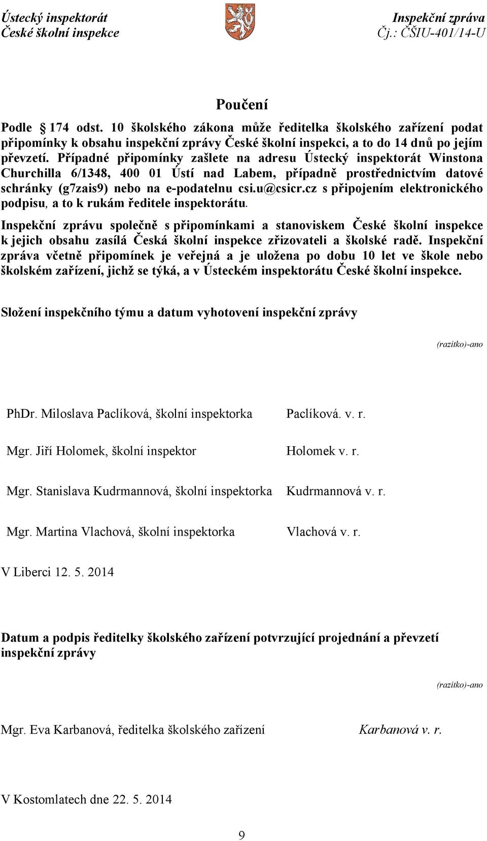 cz spřipojením elektronického podpisu, a to k rukám ředitele inspektorátu.