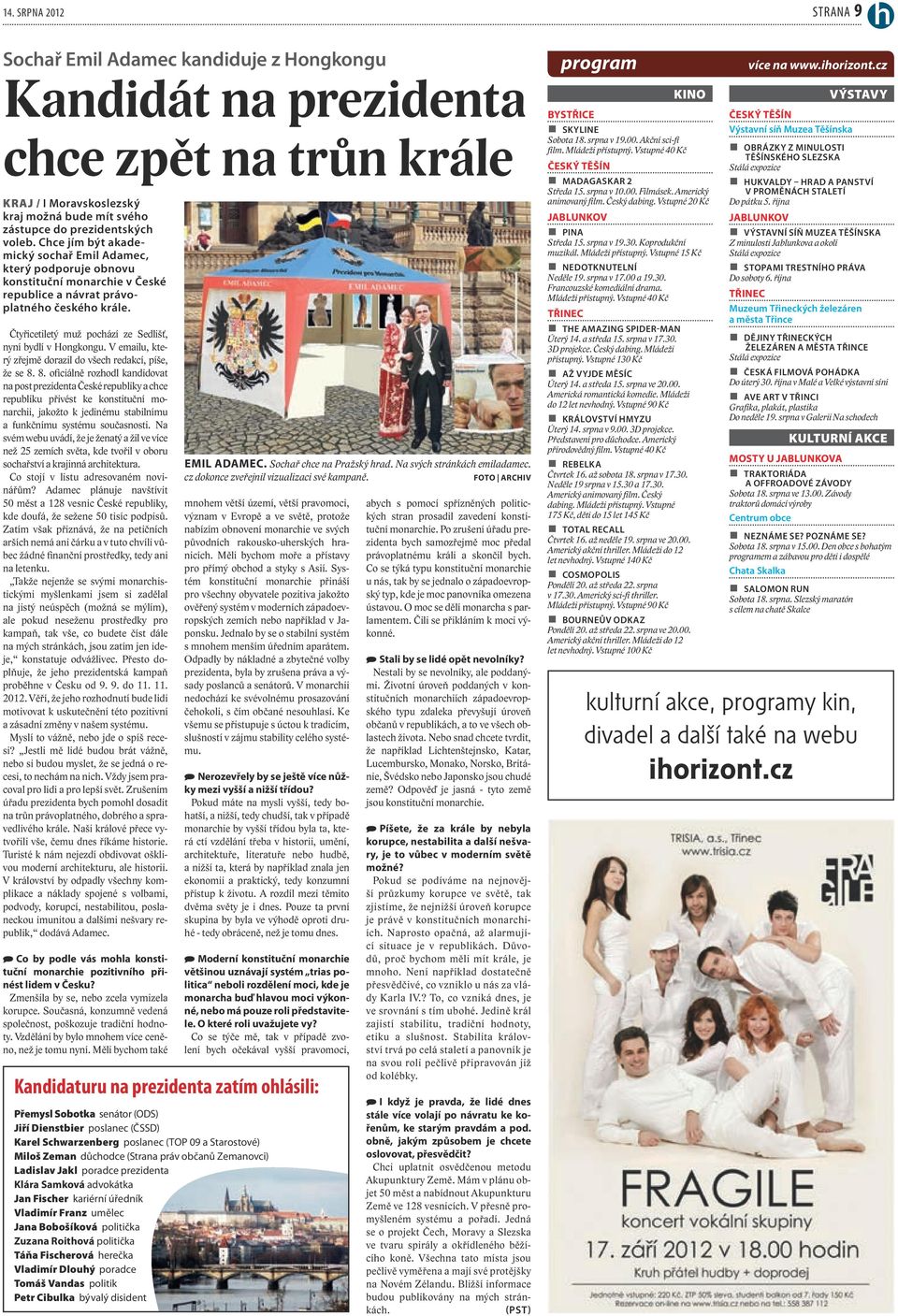 Čtyřicetiletý muž pochází ze Sedlišť, nyní bydlí v Hongkongu. V emailu, který zřejmě dorazil do všech redakcí, píše, že se 8.