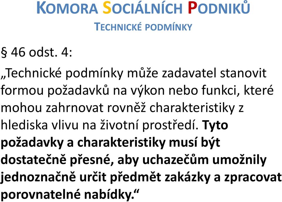 výkon nebo funkci, které mohou zahrnovat rovněž charakteristiky z hlediska vlivu na