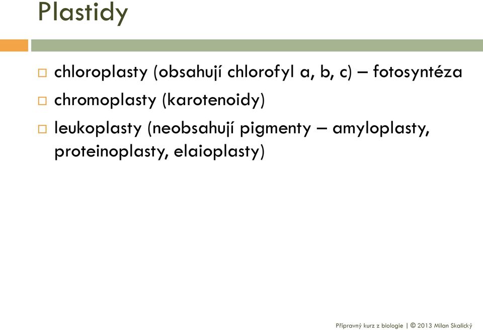 chromoplasty (karotenoidy) leukoplasty