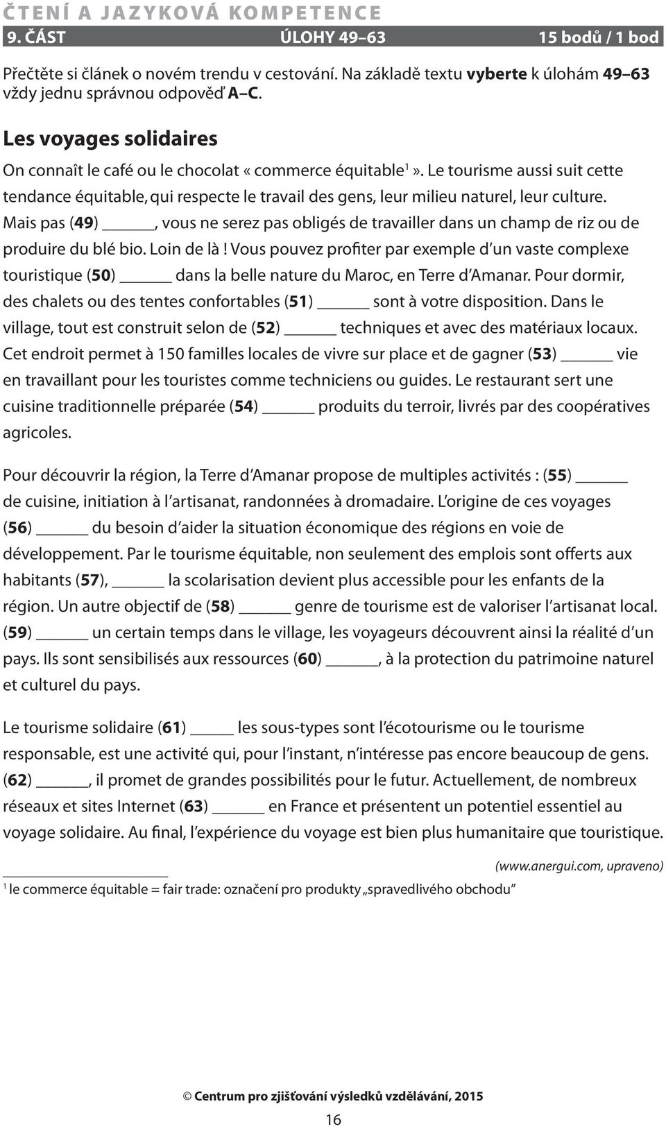 Mais pas (49), vous ne serez pas obligés de travailler dans un champ de riz ou de produire du blé bio. Loin de là!