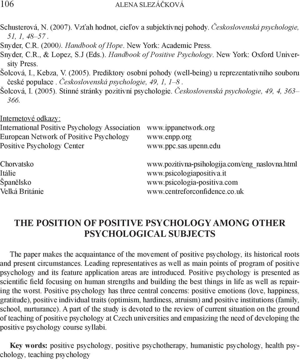 Prediktory osobní pohody (well-being) u reprezentativního souboru české populace. Československá psychologie, 49, 1, 1 8. Šolcová, I. (2005). Stinné stránky pozitivní psychologie.