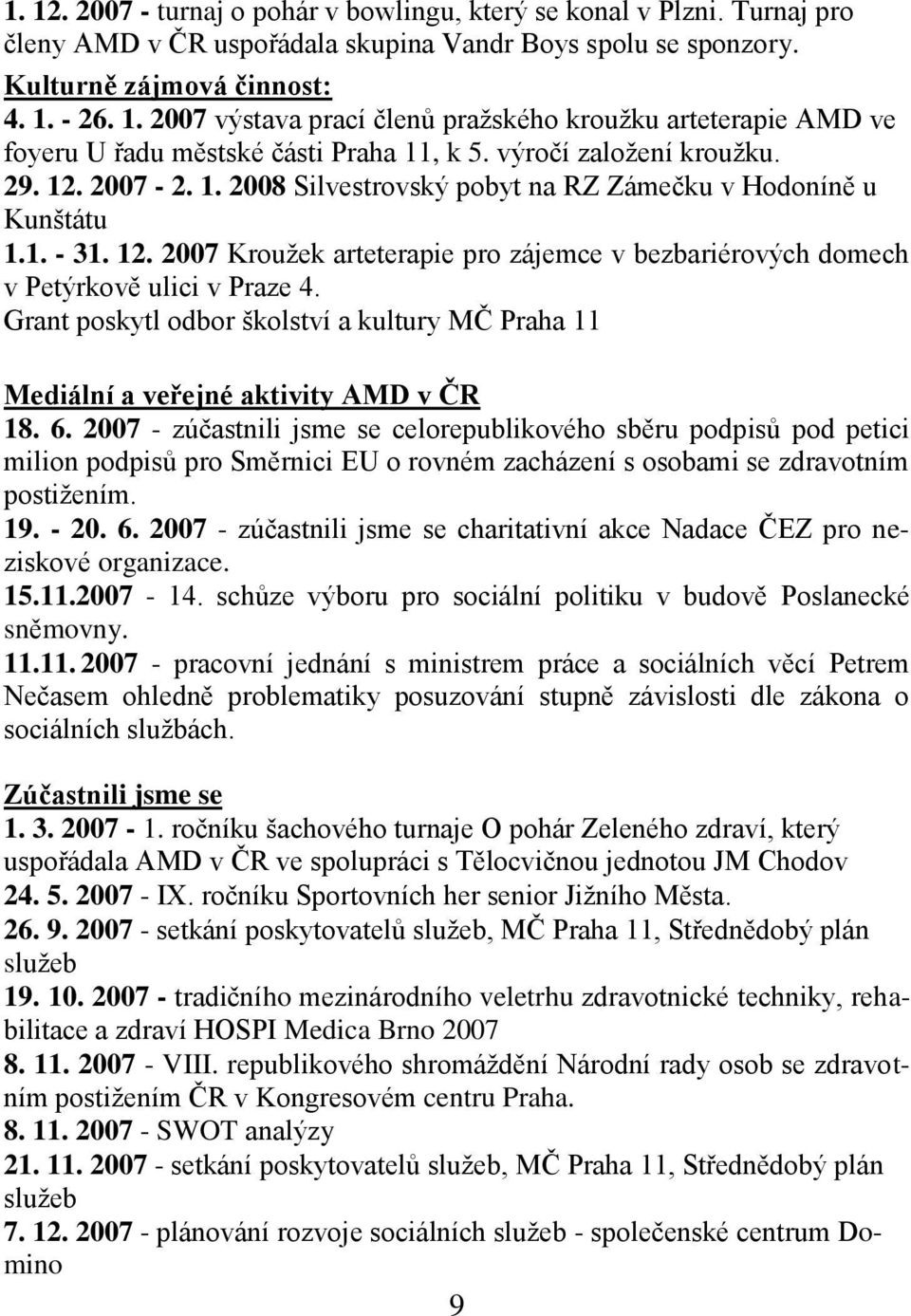 Grant poskytl odbor školství a kultury MČ Praha 11 Mediální a veřejné aktivity AMD v ČR 18. 6.