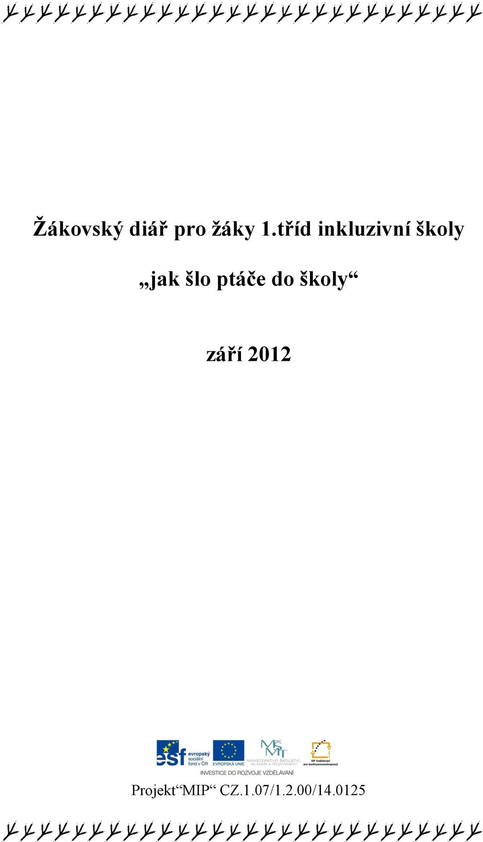 šlo ptáče do školy září 2012