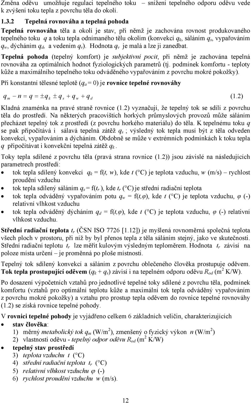 s, vypařováním q w, dýcháním q d, a vedením q v ). Hodnota q v je malá a lze ji zanedbat.