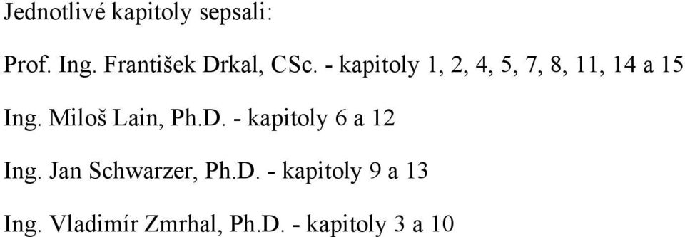 - kapitoly 1, 2, 4, 5, 7, 8, 11, 14 a 15 Ing.