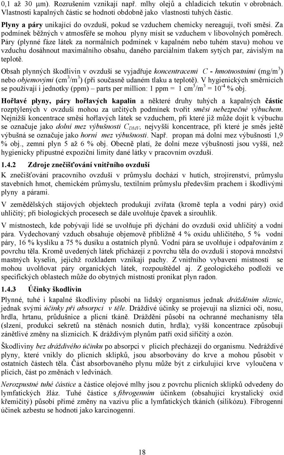 Páry (plynné fáze látek za normálních podmínek v kapalném nebo tuhém stavu) mohou ve vzduchu dosáhnout maximálního obsahu, daného parciálním tlakem sytých par, závislým na teplotě.