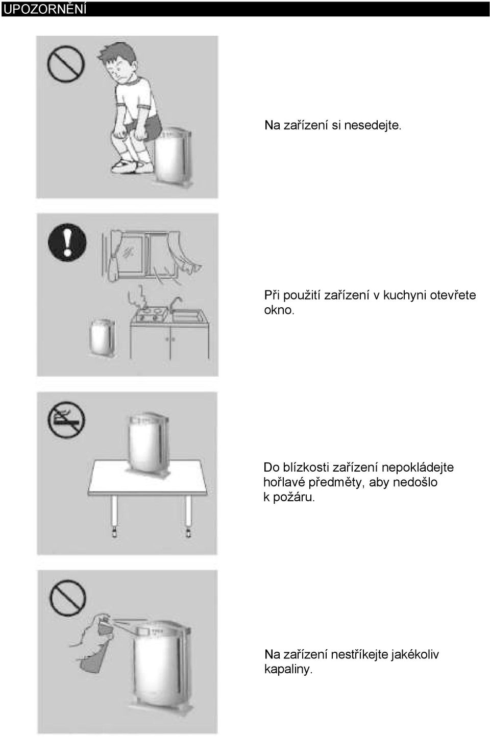 Do blízkosti zařízení nepokládejte hořlavé