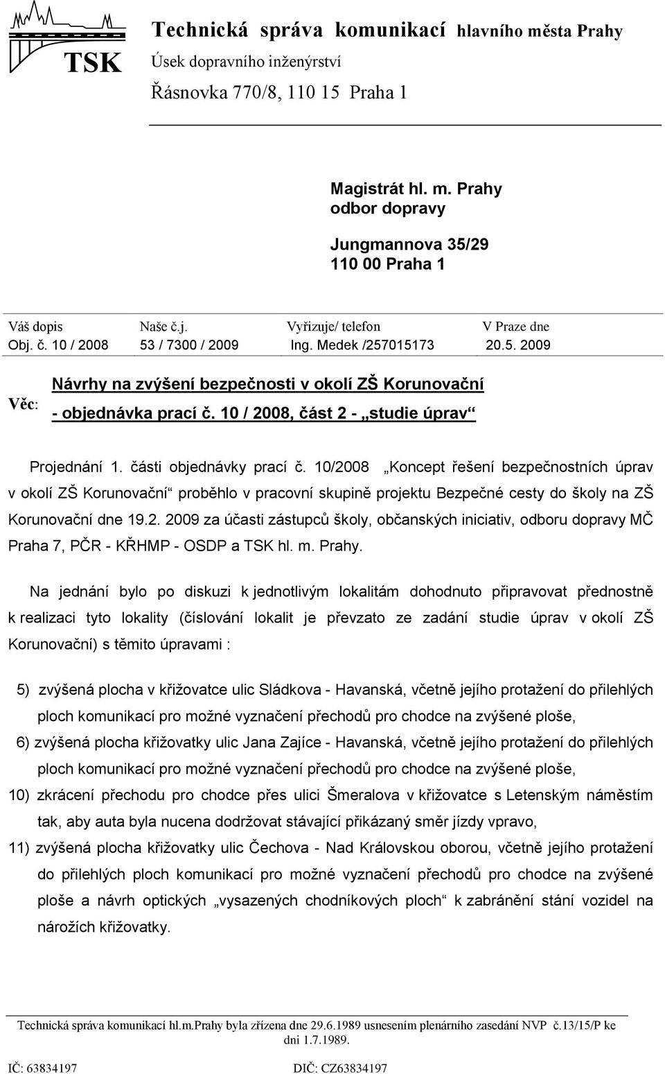 10 / 2008, část 2 - studie úprav Projednání 1. části objednávky prací č.