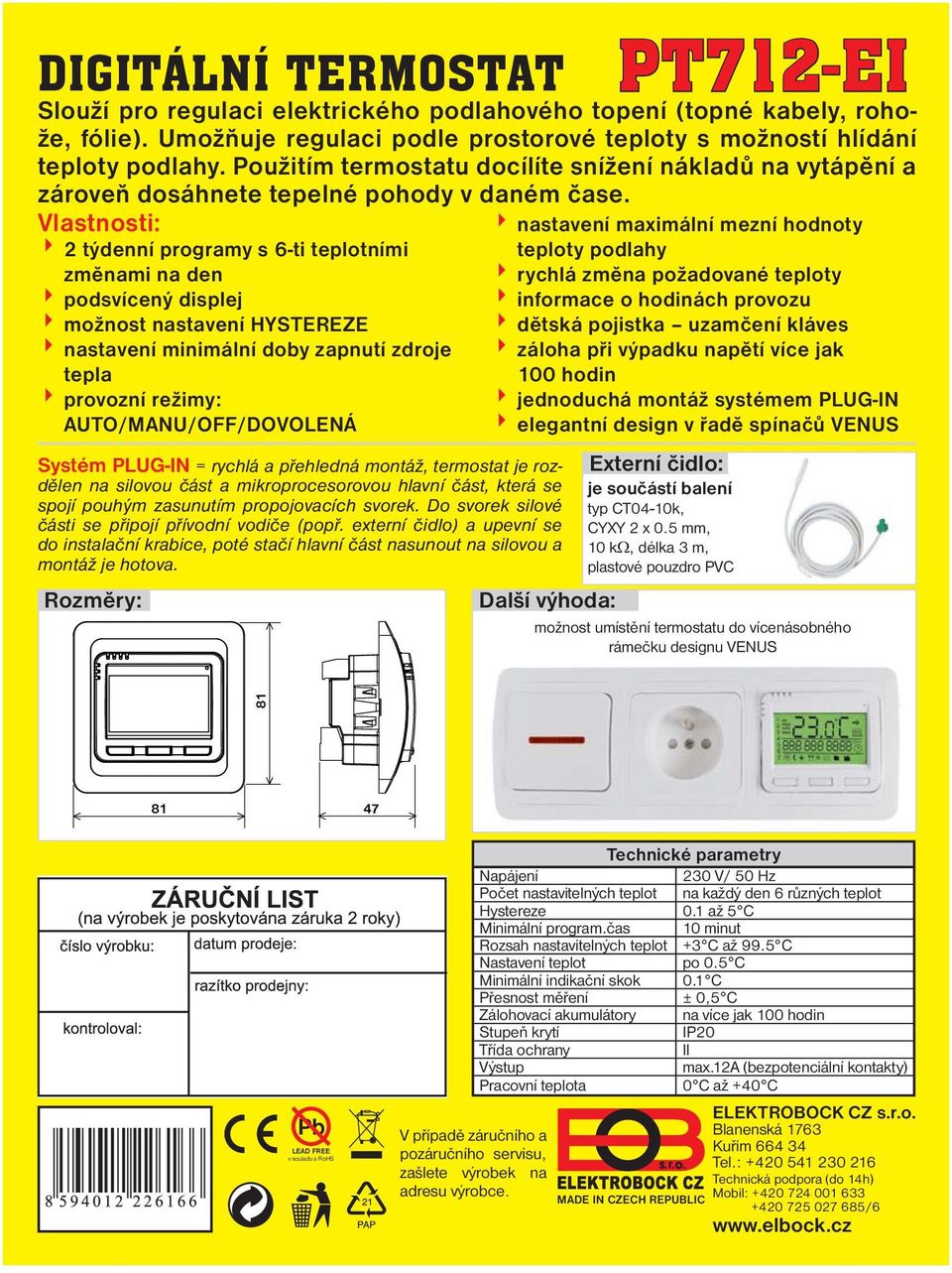 Vlastnosti: 2 týdenní programy s 6-ti teplotními změnami na den podsvícený displej možnost nastavení HYSTEREZE nastavení minimální doby zapnutí zdroje tepla provozní režimy: AUTO/MANU/OFF/DOVOLENÁ