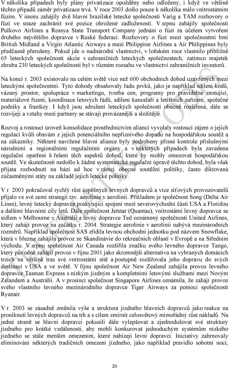 V srpnu zahájily společnosti Pulkovo Airlines a Rossya State Transport Company jednání o fúzi za účelem vytvoření druhého největšího dopravce v Ruské federaci.