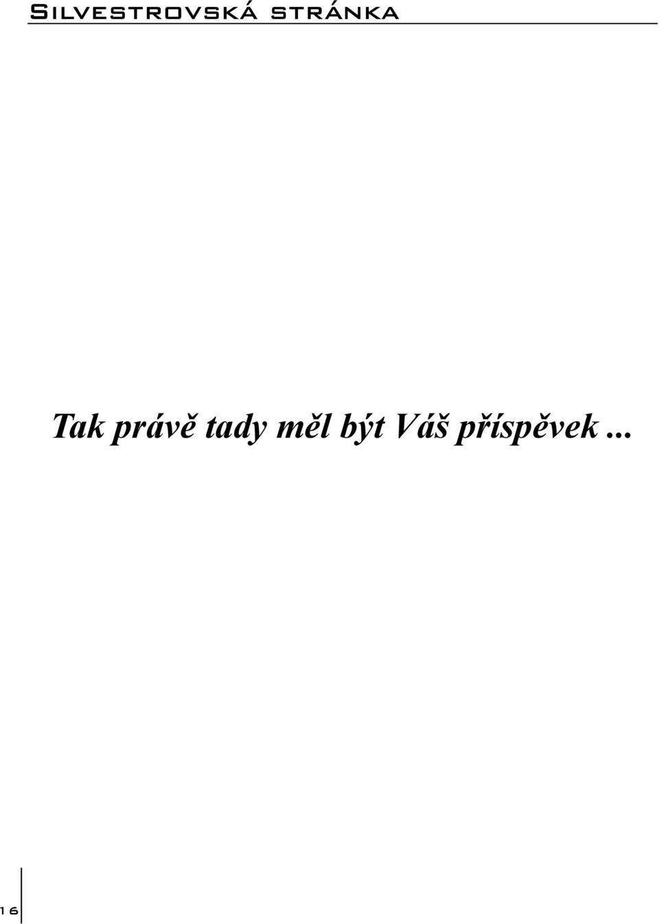 právě tady měl