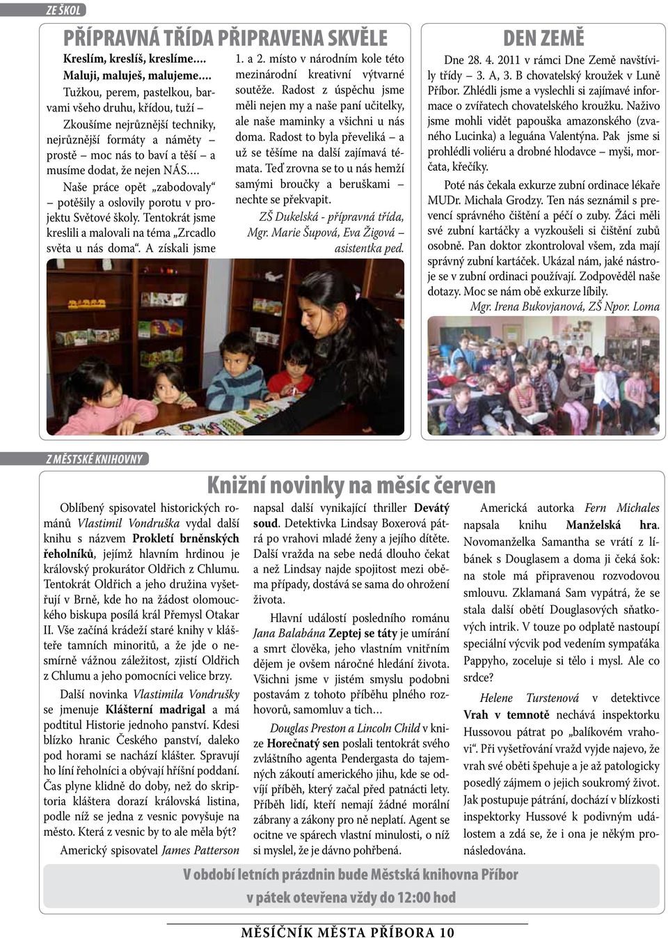 Naše práce opět zabodovay potěšiy a osoviy porotu v projektu Světové škoy. Tentokrát jsme kresii a maovai na téma Zrcado světa u nás doma. A získai jsme 1. a 2.