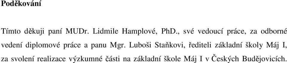 Mgr. Luboši Staňkovi, řediteli základní školy Máj I, za svolení