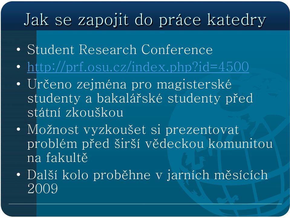 id=4500 Určeno zejména pro magisterské studenty a bakalářské studenty před