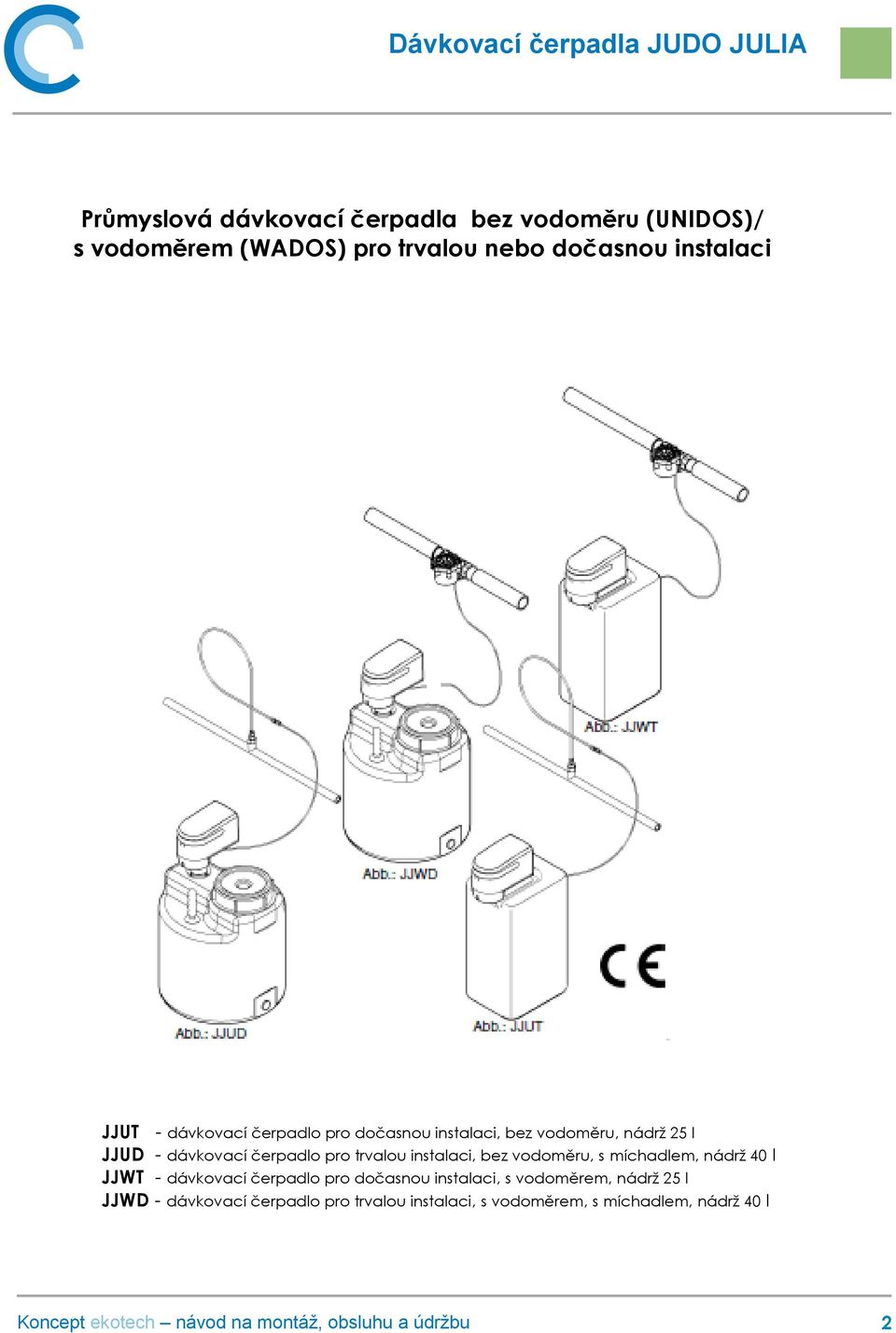 čerpadlo pro trvalou instalaci, bez vodoměru, s míchadlem, nádrž 40 l JJWT - dávkovací čerpadlo pro