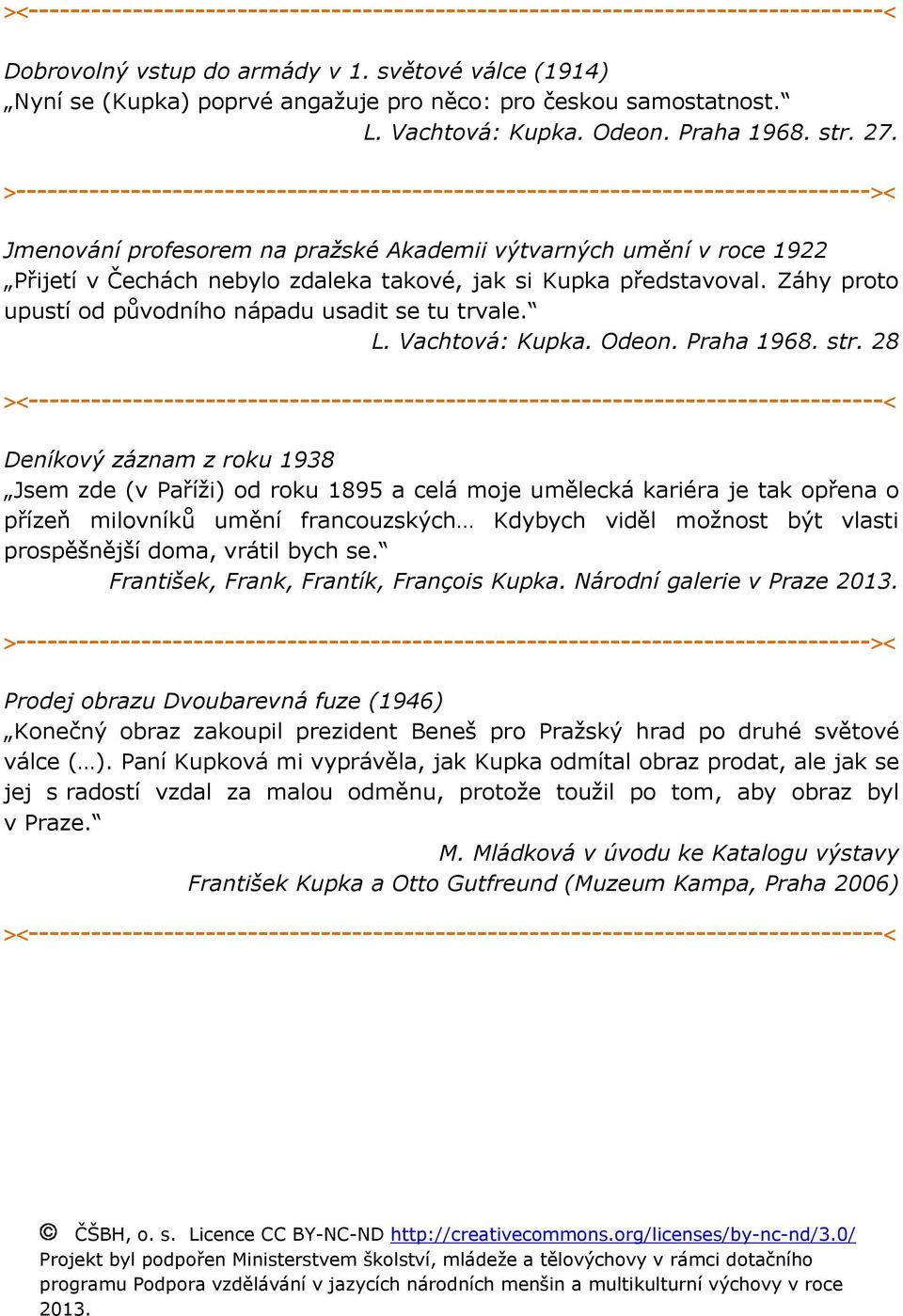 >---------------------------------------------------------------------------------->< Jmenování profesorem na pražské Akademii výtvarných umění v roce 1922 Přijetí v Čechách nebylo zdaleka takové,