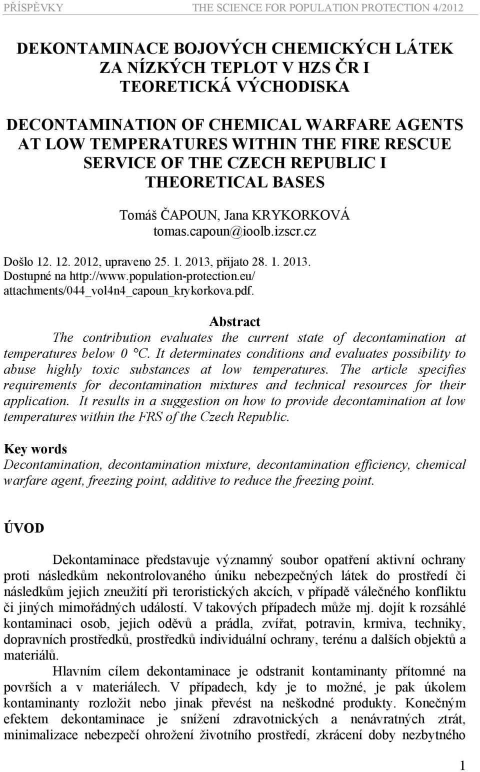 eu/ attachments/044_vol4n4_capoun_krykorkova.pdf. Abstract The contribution evaluates the current state of decontamination at temperatures below 0 C.