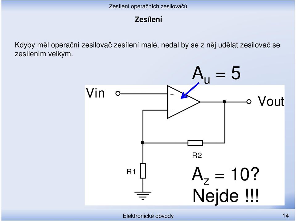 zesilovač se zesílením velkým.