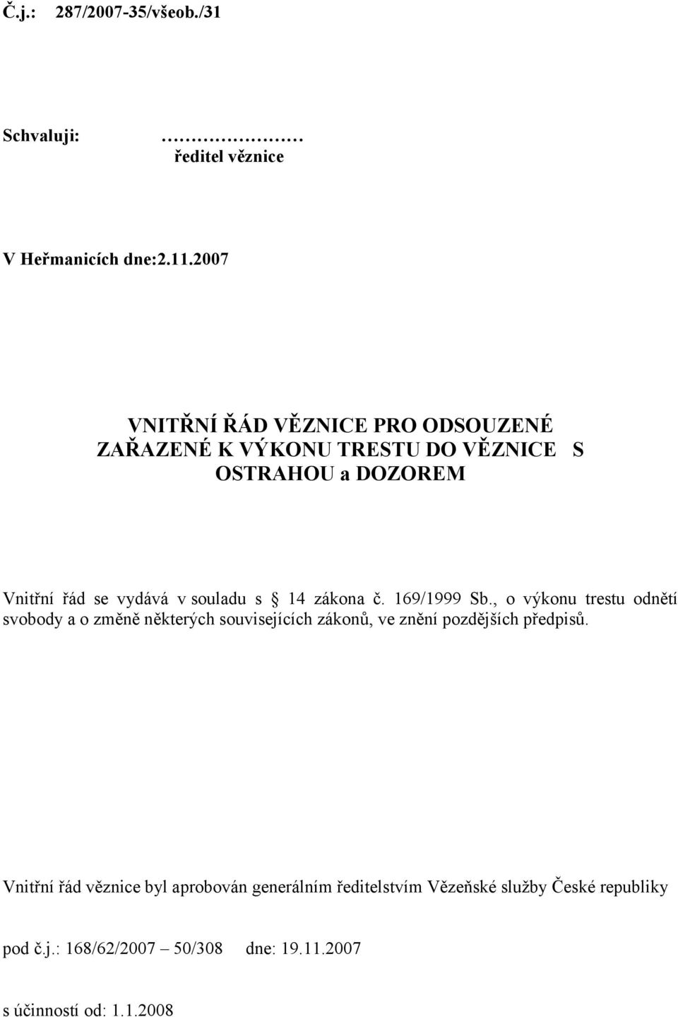 souladu s 14 zákona č. 169/1999 Sb.
