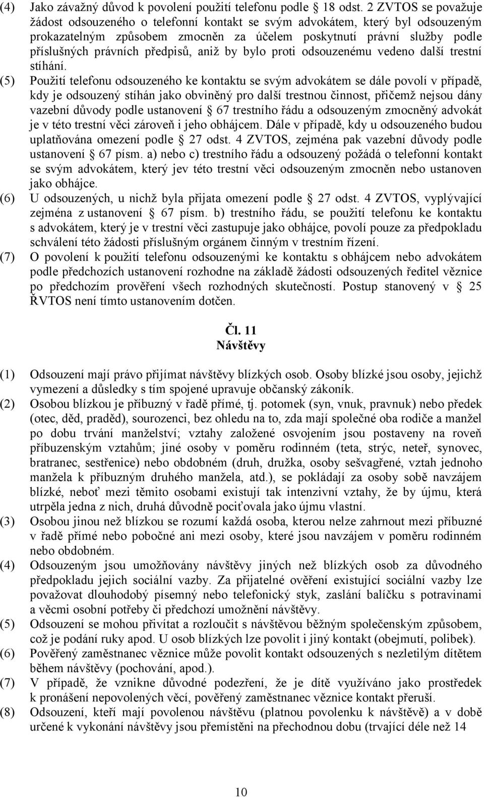předpisů, aniţ by bylo proti odsouzenému vedeno další trestní stíhání.