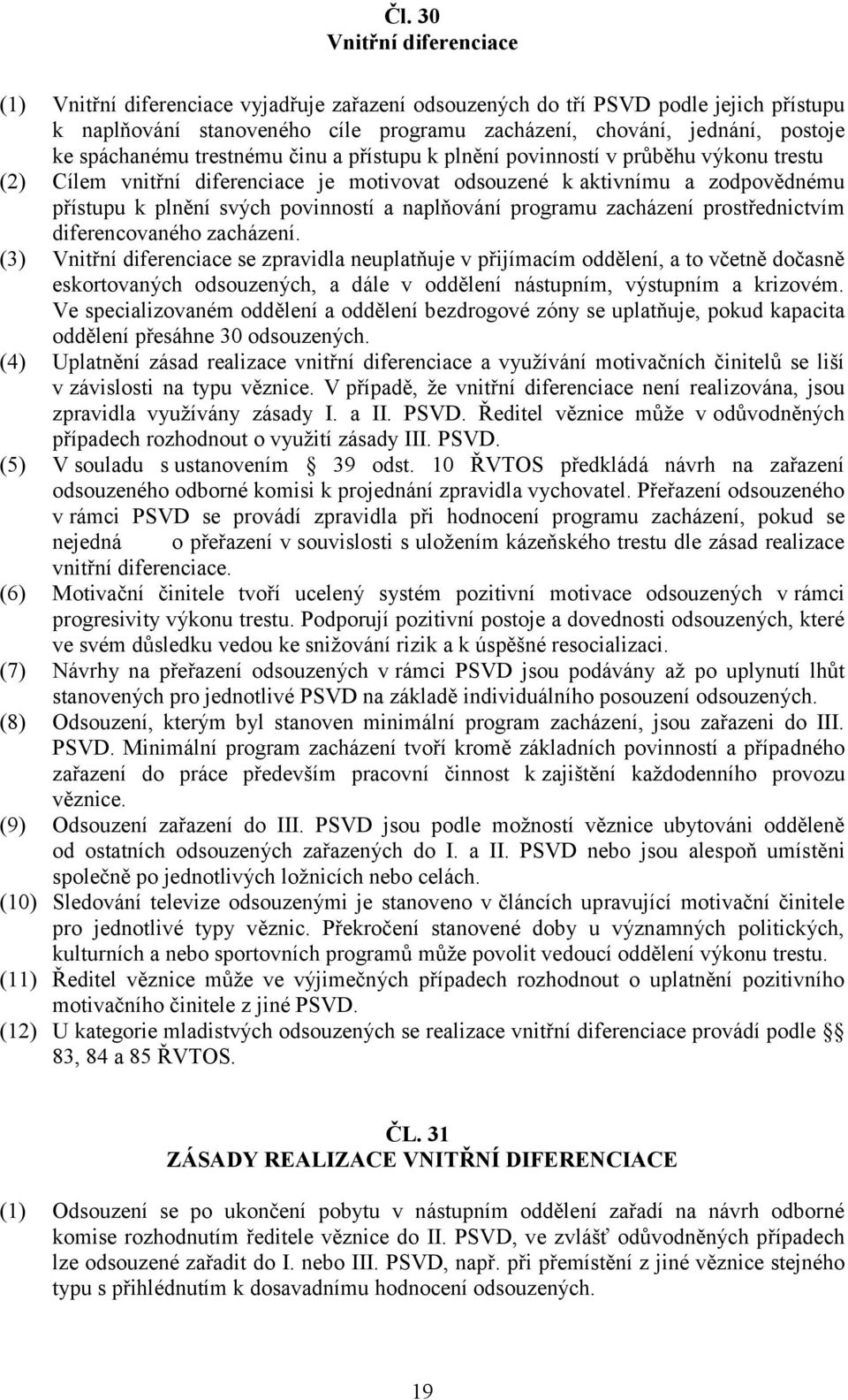naplňování programu zacházení prostřednictvím diferencovaného zacházení.