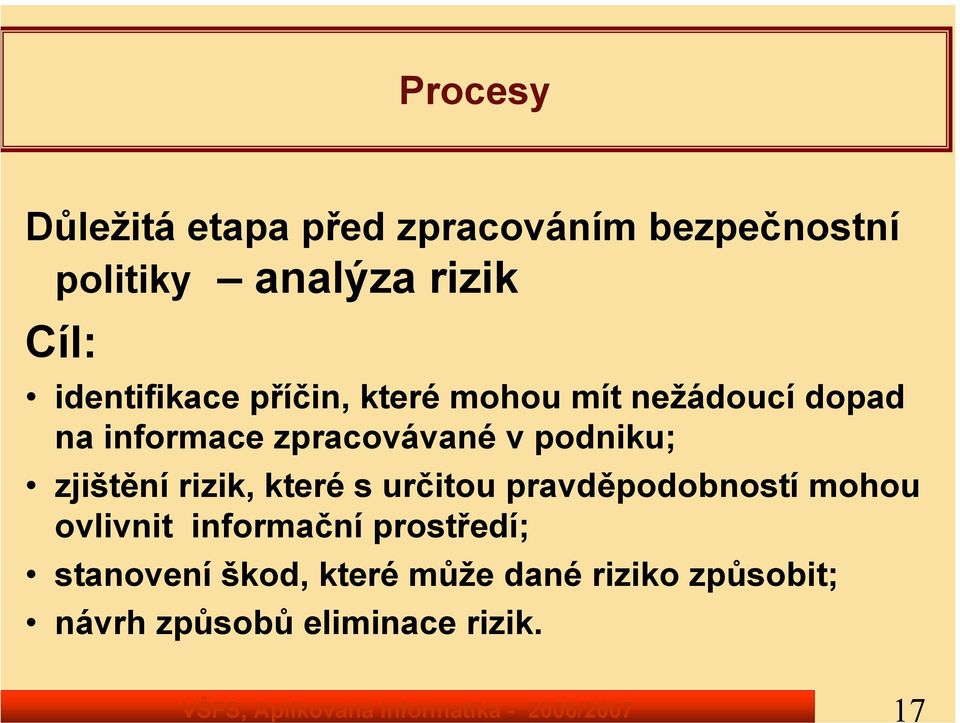 na informace zpracovávané v podniku; zjištění rizik, které s určitou pravděpodobností mohou