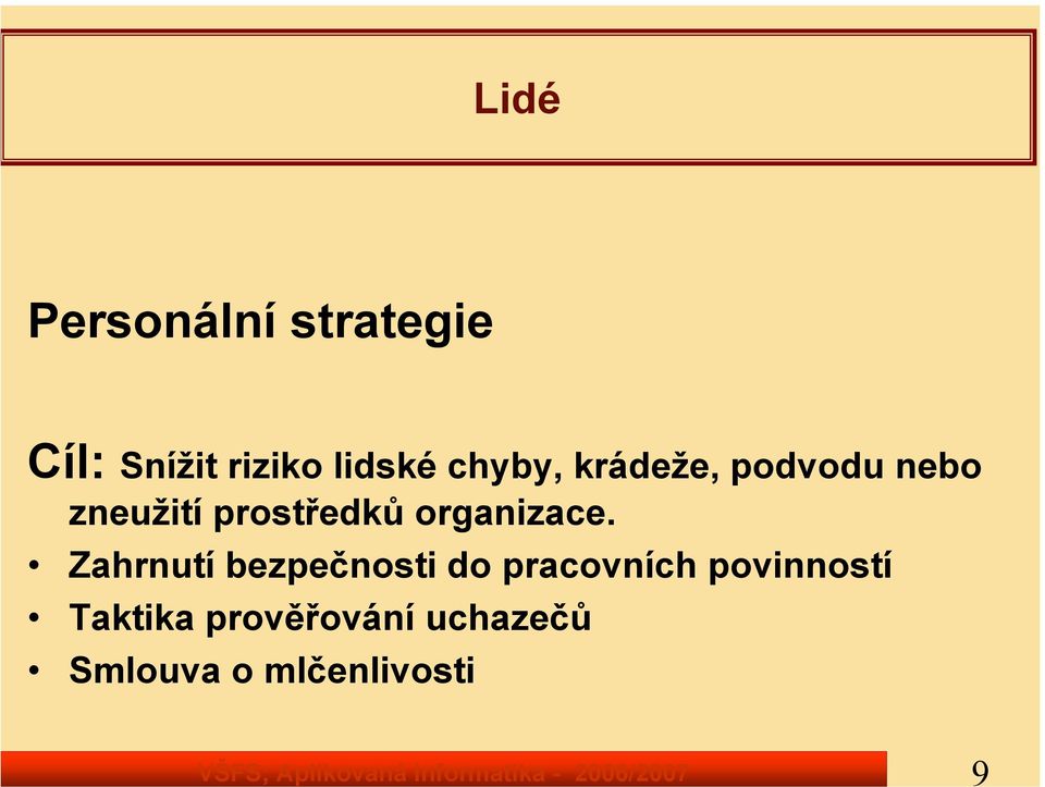 nebo zneužití prostředků organizace.