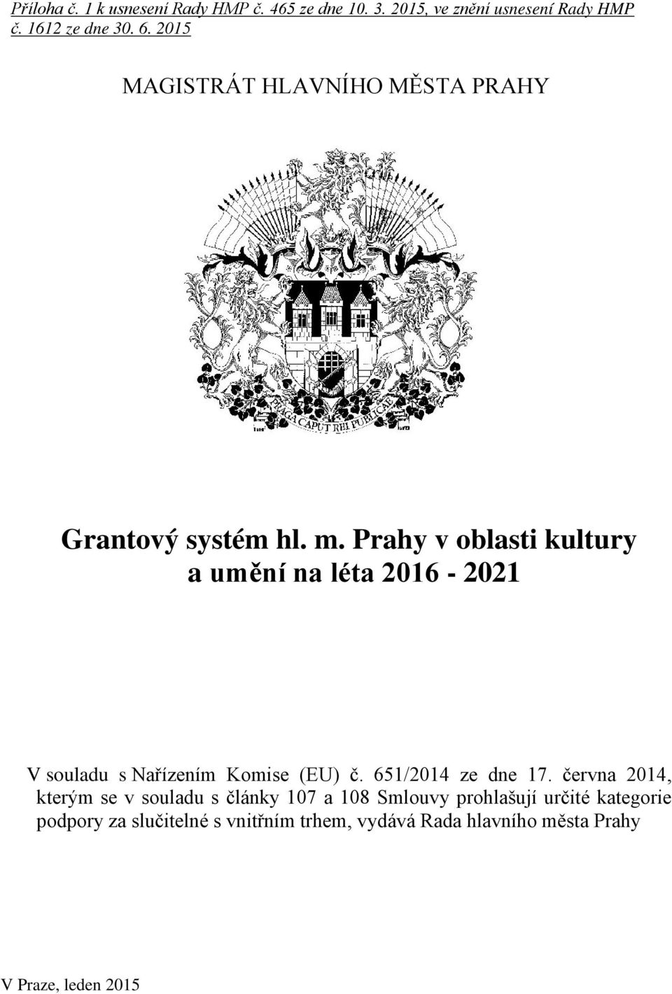 Prahy v oblasti kultury a umění na léta 2016-2021 V souladu s Nařízením Komise (EU) č. 651/2014 ze dne 17.