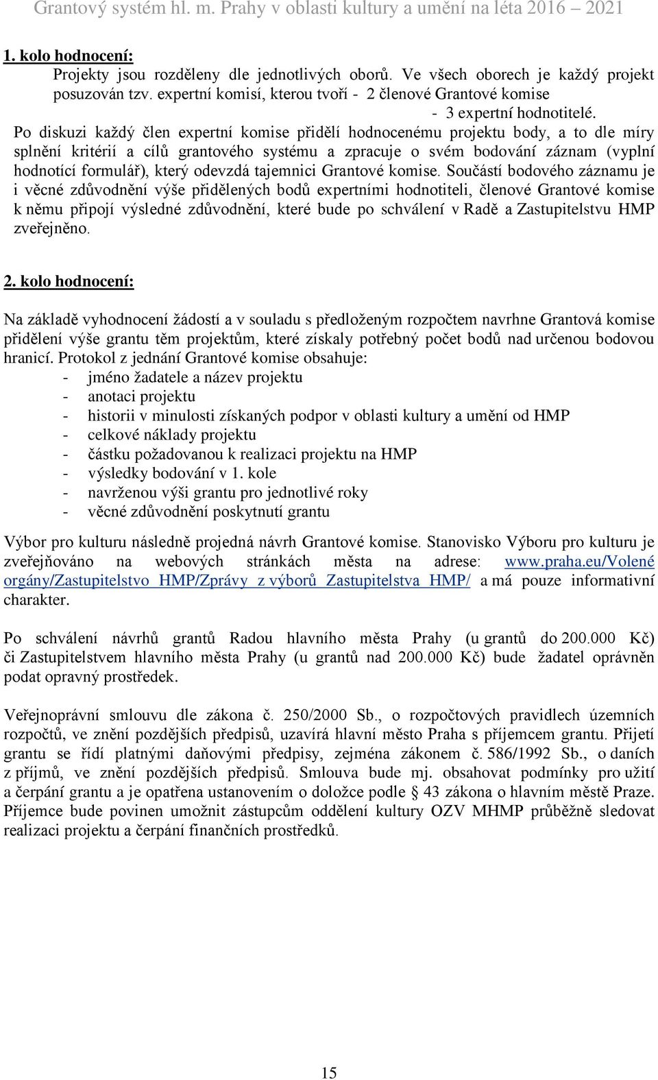 odevzdá tajemnici Grantové komise.