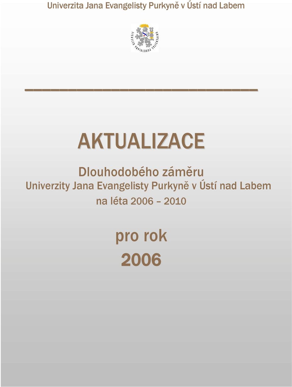 záměru Univerzity Jana Evangelisty