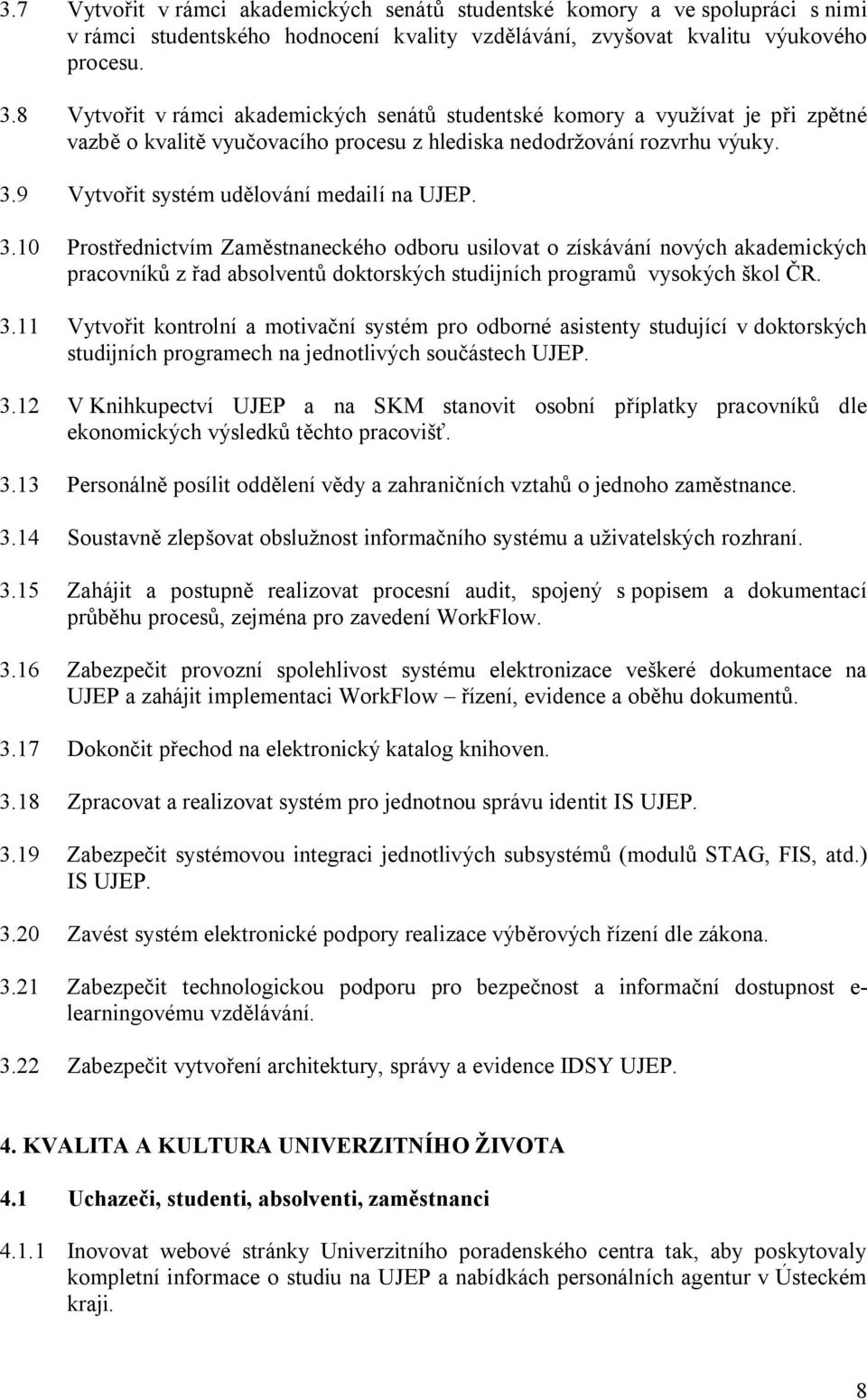 9 Vytvořit systém udělování medailí na UJEP. 3.