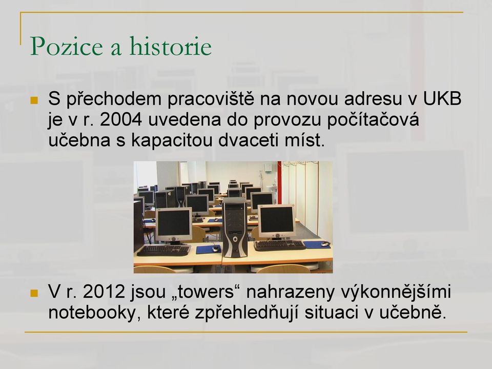 2004 uvedena do provozu počítačová učebna s kapacitou