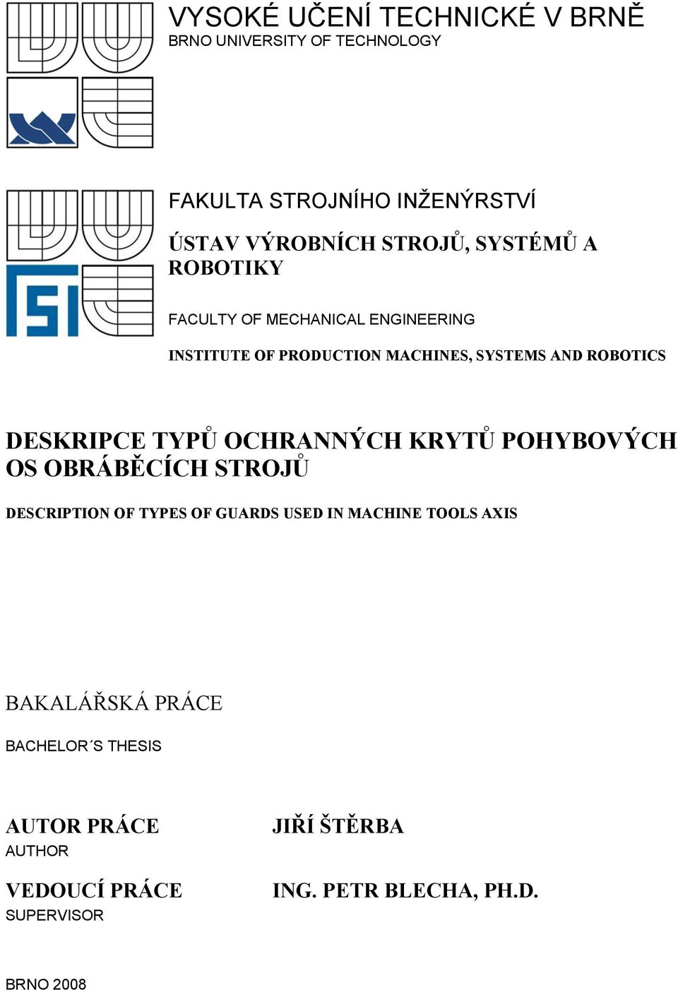 ROBOTICS DESKRIPCE TYPŮ OCHRANNÝCH KRYTŮ POHYBOVÝCH OS OBRÁBĚCÍCH STROJŮ DESCRIPTION OF TYPES OF GUARDS USED IN