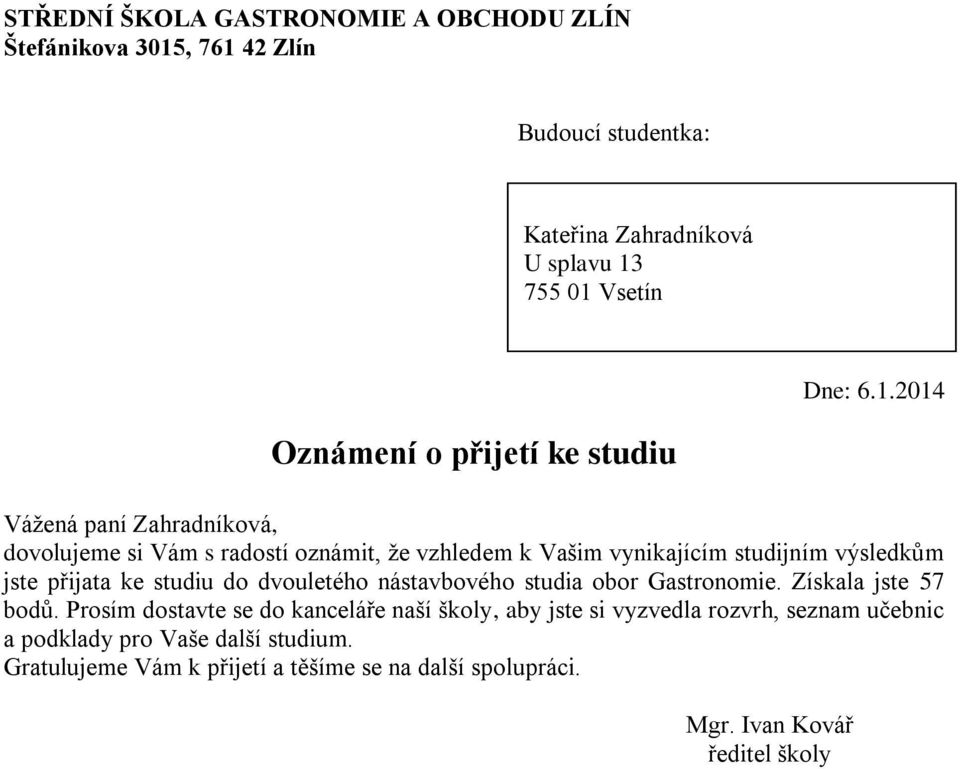 přijata ke studiu do dvouletého