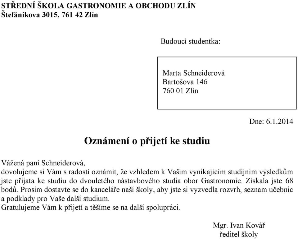 přijata ke studiu do dvouletého